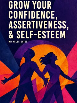 Grow Your Confidence, Assertiveness & Self-Esteem: 2026 Updated Version: Quickly & Easily Overcome Fear About Social Situations & Unlock the Female Confidence Code