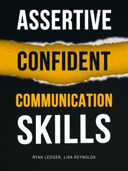Assertive Confident Communication Skills: A guide to better social skills through assertiveness, effective communication and increased confidence.