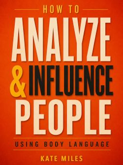 How To Analyze & Influence People Using Body Language