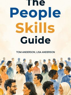 The People Skills Guide: Strategies to quickly improve your charisma, confidence, likability and communication expertise.