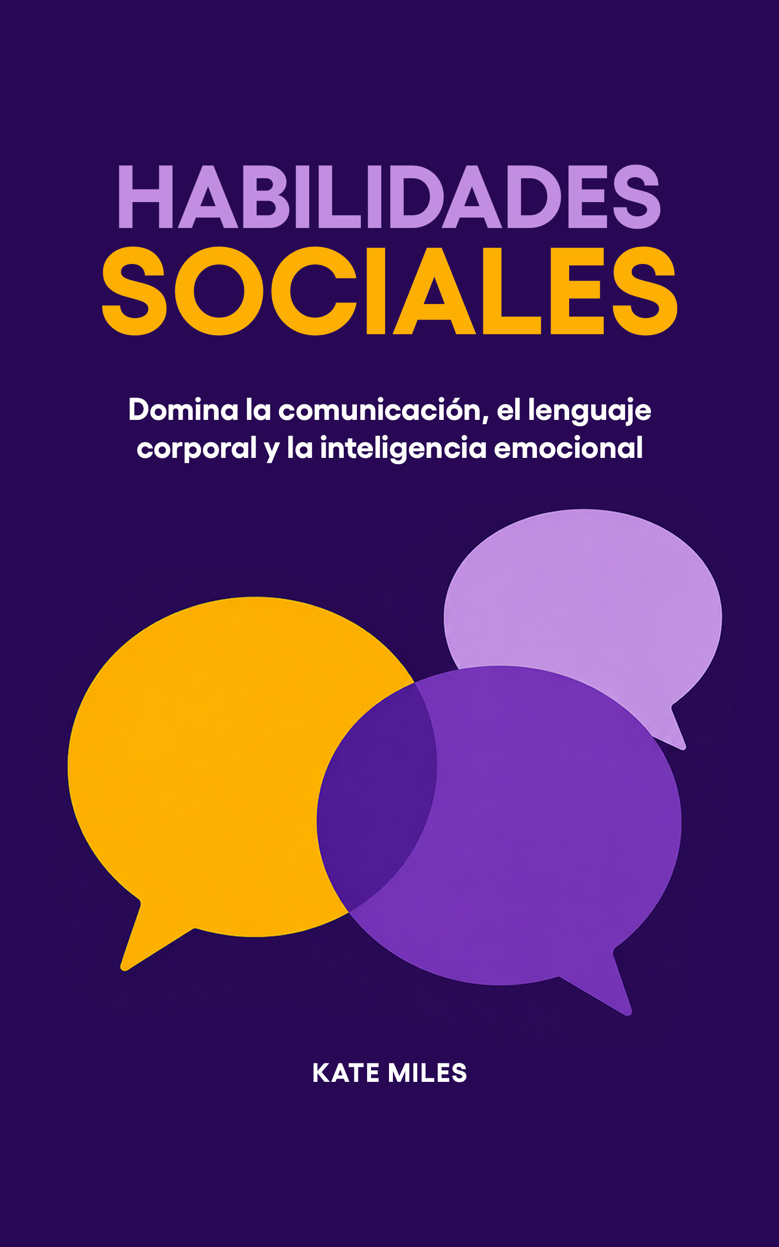 Habilidades sociales: Domina la comunicación, el lenguaje corporal y la inteligencia emocional