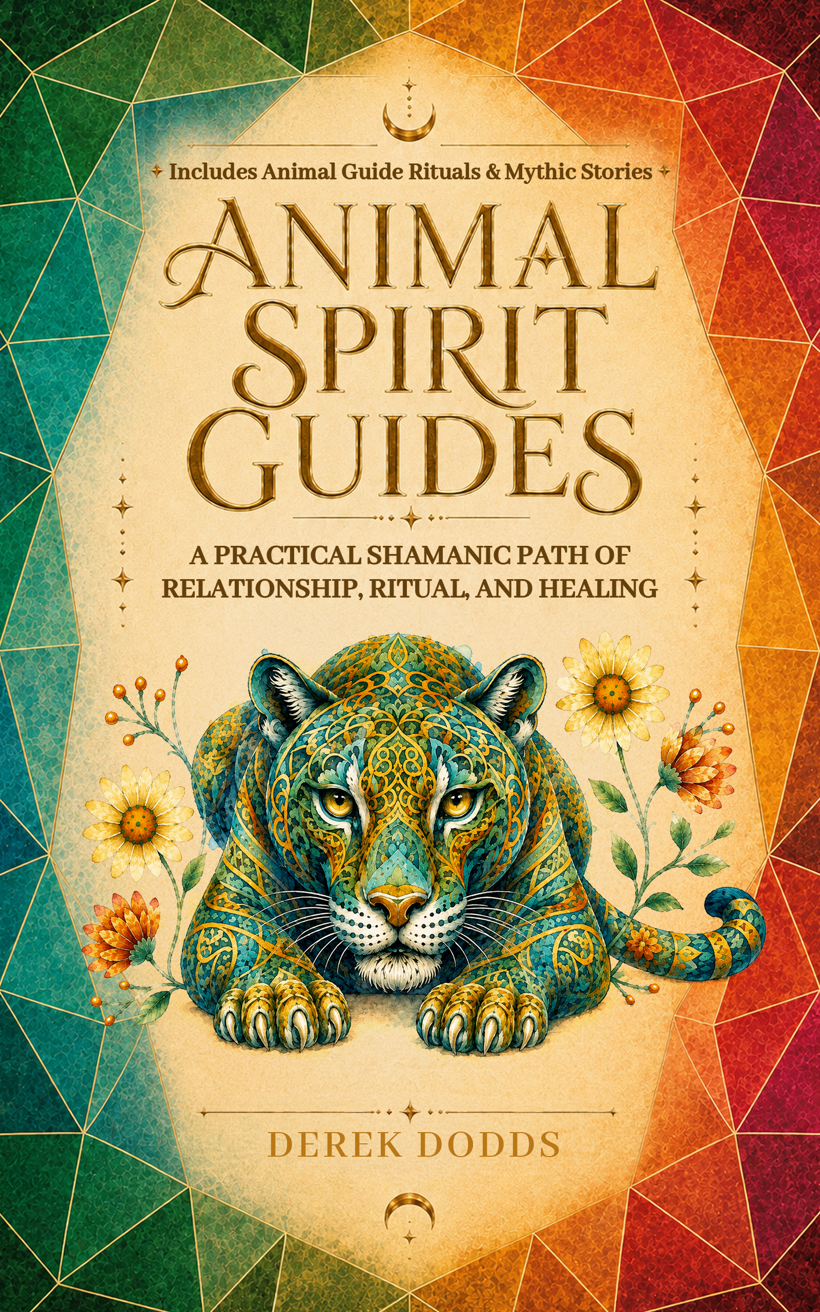 Animal Spirit Guides: A Practical Shamanic Path of Relationship, Ritual, and Healing